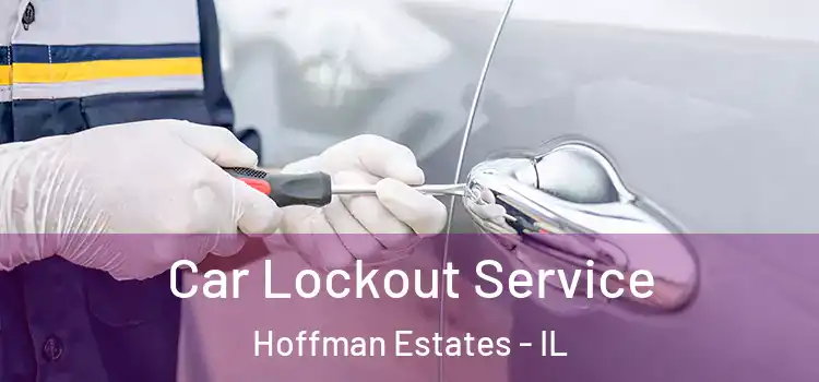 Car Lockout Service Hoffman Estates - IL