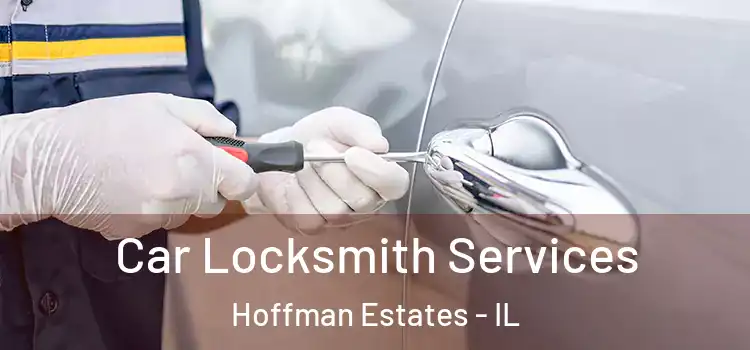 Car Locksmith Services Hoffman Estates - IL