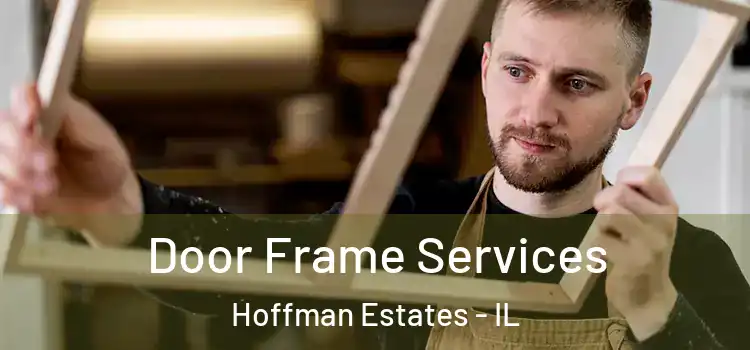 Door Frame Services Hoffman Estates - IL
