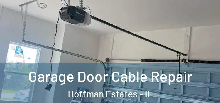  Garage Door Cable Repair Hoffman Estates - IL