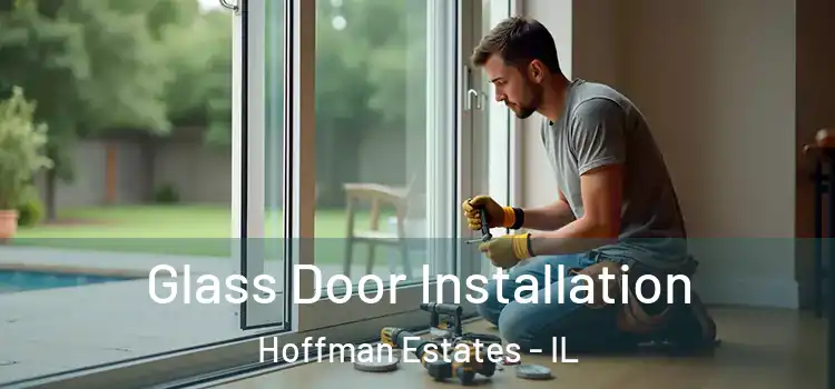 Glass Door Installation Hoffman Estates - IL