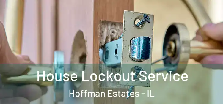 House Lockout Service Hoffman Estates - IL
