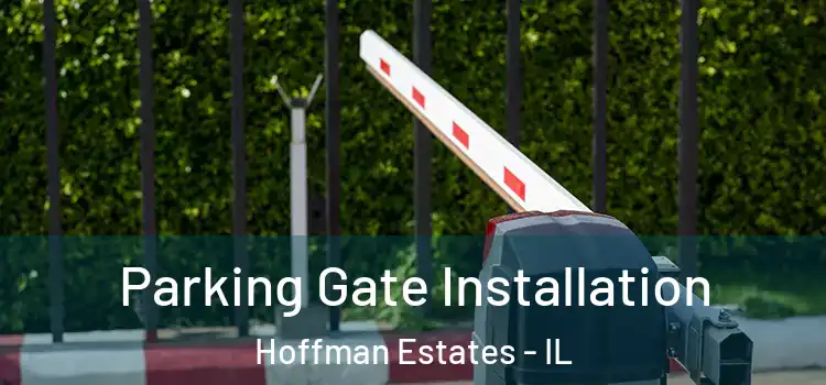 Parking Gate Installation Hoffman Estates - IL