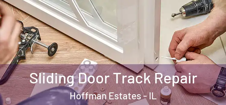 Sliding Door Track Repair Hoffman Estates - IL